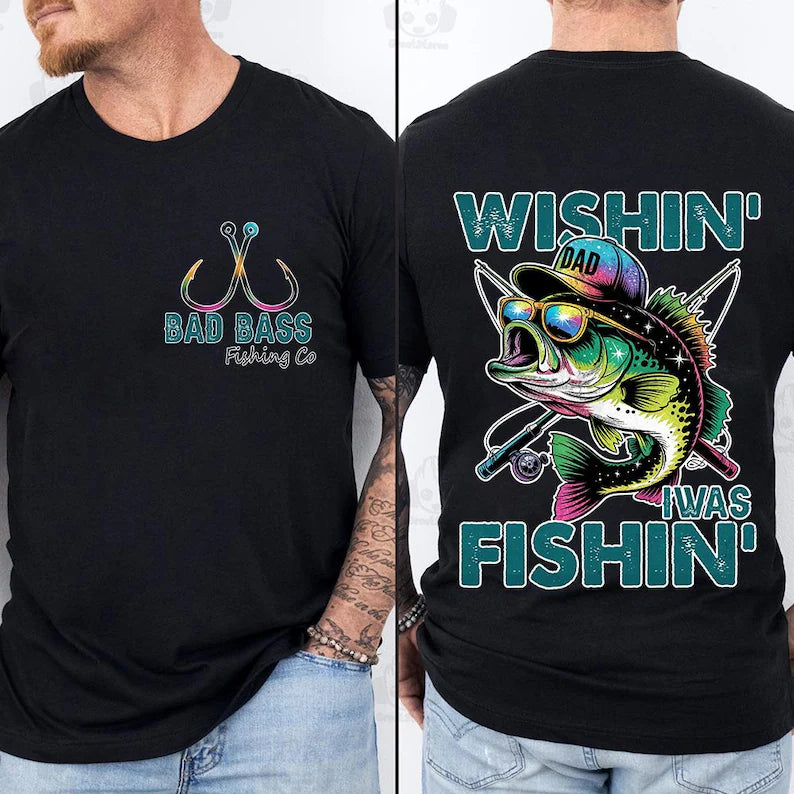 Wishin I was Fishing, Sublimation or DTF Transfer