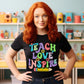 Teach Love Inspire, Ready to Press DTF Transfer