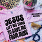 Jesus left his tomb to save me Sublimation or DTF Transfers