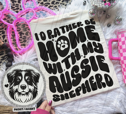 I'd rather be home with my dog Ready to Press Sublimation or DTF Transfer