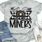 We Are Miners School Spirit Sublimation or DTF Transfer