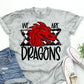 We Are Dragons School Spirit Sublimation or DTF Transfer