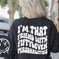 I'm that friend with fiftyleven personalities Sublimation or DTF Transfers