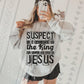 Suspect is a daughter of the King Sublimation or DTF Transfer