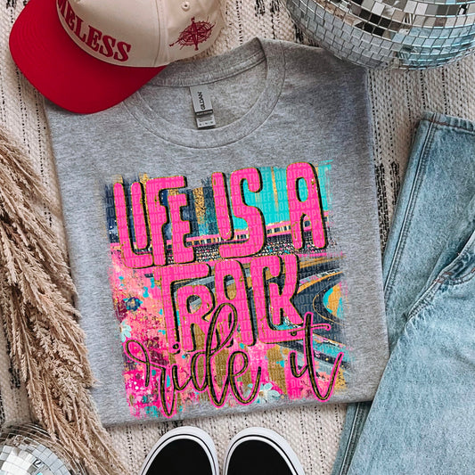 Life is a track Sublimation or DTF Transfers