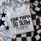 Your mama so slow Sublimation or DTF Transfers