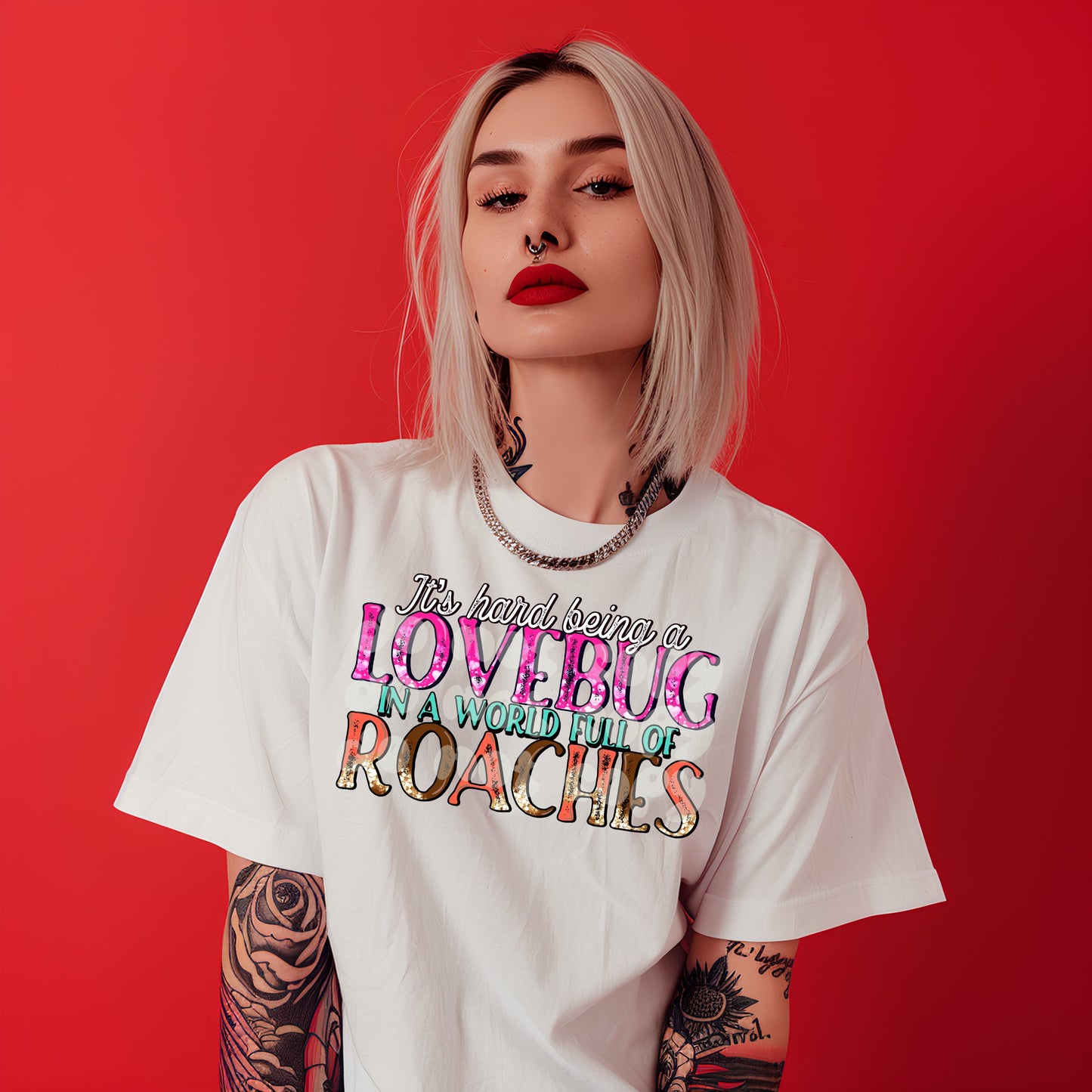 It's hard being a lovebug in a world full of roaches Sublimation or DTF Transfers