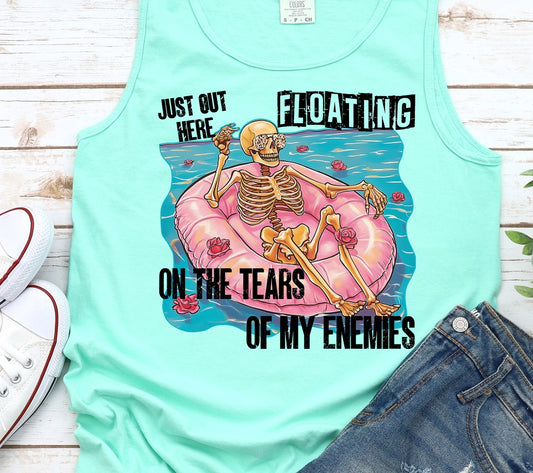Just out here floating on the tears of my enemies Sublimation or DTF Transfers