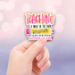 Funny Teacher Occupation Stickers, 4 Pack, Permanent Vinyl Decals ($1.50 each)