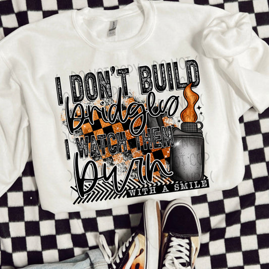 I don't burn bridges Sublimation or DTF Transfers