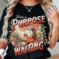Purpose in the Waiting Sublimation or DTF Transfers