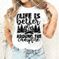 Life is better around the campfire, Ready to Press Sublimation Transfer