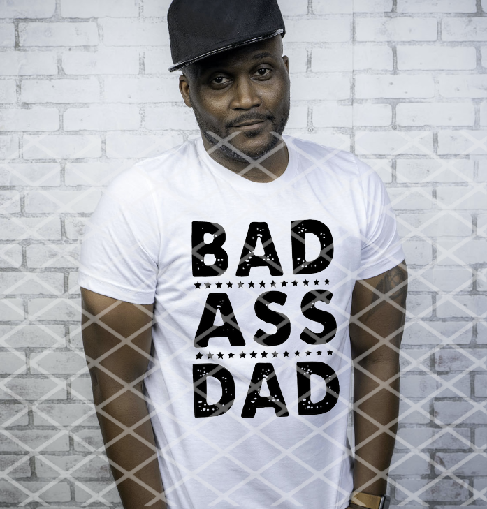Bad Ass Dad,  DTF Ready to Press transfer