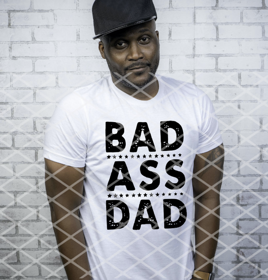 Bad Ass Dad,  DTF Ready to Press transfer