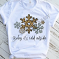 Baby it's cold outside Sublimation or DTF Transfer