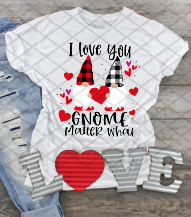 I love you gnome matter what, DTF Valentine's Day, Ready to Press
