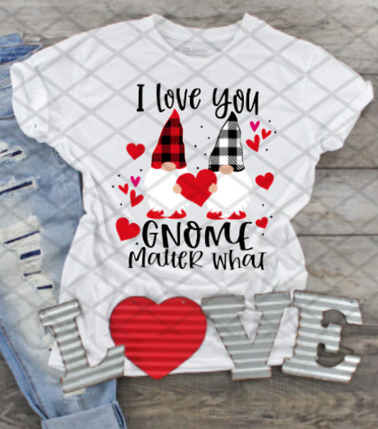 I love you gnome matter what, DTF Valentine's Day, Ready to Press