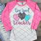 One Loved Teacher , DTF Valentine's Day, Ready to Press
