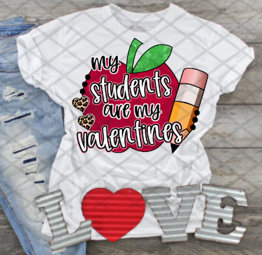 My Students are my valentines, DTF Valentine's Day, Ready to Press