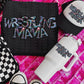 Wresting Mama Sublimation or DTF Transfers