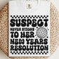 Suspect Never Sticks to her New Years Resolution Sublimation or DTF Transfers