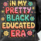 Pretty Black Educated DTF Ready to Press Transfer