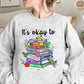 It's ok to be books Sublimation or DTF Transfers