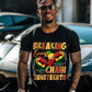 Juneteenth Breaking Every Chain, DTF Ready to Press Transfer