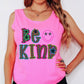 Be Kind Sublimation or DTF Transfer