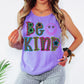 Be Kind Sublimation or DTF Transfer