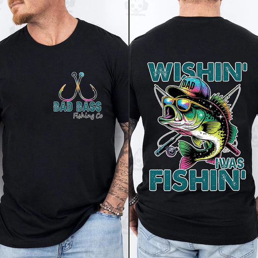 Wishin I was Fishing, Sublimation or DTF Transfer