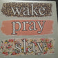 HTV Wake Pray Slay Transfer