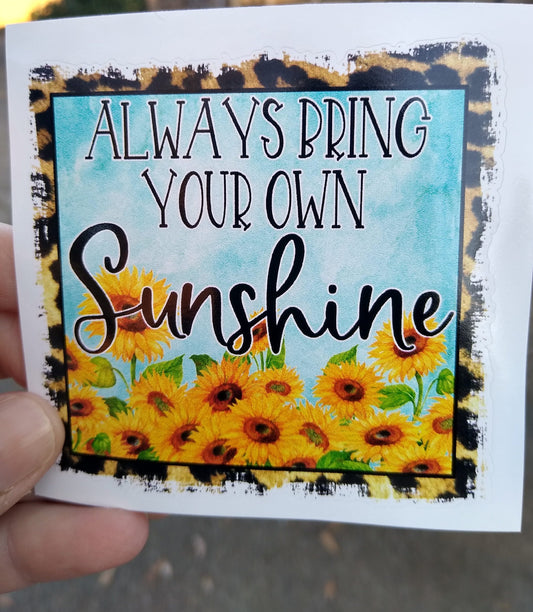 Always bring your own sunshine, Vinyl Decal