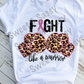 Fight Like a Warrior, Cancer Sublimation Transfer