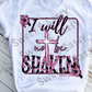 I will not be shaken, Sublimation Transfer