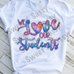 We love our students Sublimation Transfer