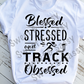 Blessed Stressed and Track Obsessed, Sublimation Transfer