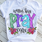 Worry less Pray more Sublimation or DTF Transfer