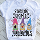 Staying home with my gnomies, Sublimation Transfer
