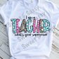 I am a teacher Sublimation Transfer