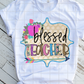 Blessed Teacher, Back to School, Sublimation Transfer