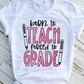Born to Teach, Forced to Grade Teacher Sublimation Transfer
