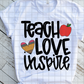 Teach Love Inspire,  Back to School, Sublimation Transfers