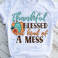 Thankful Blessed and kind of a mess Sublimation Transfer