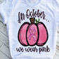 In October we wear pink Sublimation Transfer