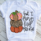 But I love fall most of all Sublimation Transfer