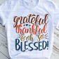 Grateful, Thankful, and oh so blessed Sublimation Transfer