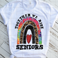Seniors Together We Rise,  Print Sublimation Transfer