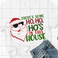 There's some ho ho ho's in the house Sublimation Transfer