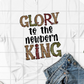 Glory to the New Born King Sublimation Transfer